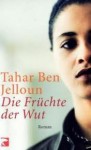 Die Früchte der Wut - Tahar Ben Jelloun