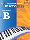 Christopher Norton - Microjazz - Beginners B: with a CD of performances and backing tracks - Christopher Norton