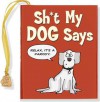 Sh*t My Dog Says: A Parody (Mini Book) (Charming Petite) - John Barker