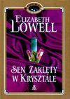 Sen zaklęty w krysztale - Elizabeth Lowell