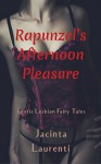 Rapunzel's Afternoon Pleasure (Erotic Lesbian Fairy Tales) - Jacinta Laurenti