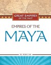 Empires Of The Maya (Great Empires Of The Past) - Jill Rubalcaba