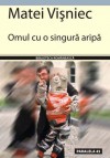 Omul cu o singură aripă - Matei Vişniec