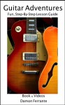 Guitar Adventures: A Fun, Informative, and Step-By-Step 60-Lesson Guide to Chords, Beginner & Intermediate Levels, with Companion Lesson- - Damon Ferrante