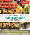 The Complete Mediterranean Cookbook: 500 Vibrant, Kitchen-Tested Recipes for Living and Eating Well Every Day - The Editors at America's Test Kitchen, The Editors at America's Test Kitchen