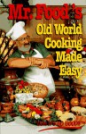 Mr. Food's Old World Cooking Made Easy (The Mr. Food Series) - Art Ginsburg