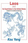 Laos and Its Expatriates in the United States: A Memoir of an American Professor - Kou Yang