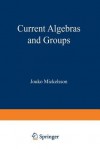 Current Algebras and Groups (Plenum Monographs in Nonlinear Physics) - Jouko Mickelsson