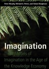 Imagination: Three Models of Imagination in the Age of the Knowledge Economy - Peter Murphy