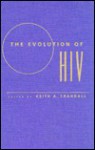 The Evolution of HIV - Keith A. Crandall, Joseph Felsenstein, John M. Coffin, Walter M. Fitch