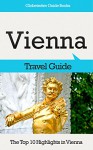 Vienna Travel Guide: The Top 10 Highlights in Vienna (Globetrotter Guide Books) - Marc Cook