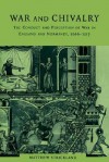 War and Chivalry: The Conduct and Perception of War in England and Normandy, 1066 1217 - Matthew Strickland