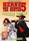 Apache Squaw (A Herne the Hunter Western) - John J. McLaglen