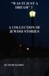 "Was It Just a Dream" - A Collection of Jewish Stories - Ruth Benjamin