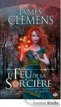 Le Feu de la Sorcière: Les Bannis et les Proscrits Tome 1 - James Clemens