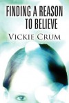 Finding a Reason to Believe - Vickie Crum