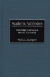 Academic Pathfinders: Knowledge Creation and Feminist Scholarship - Patricia J. Gumport