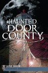 Haunted Door County (Haunted America) - Gayle Soucek