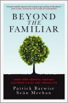 Beyond the Familiar: Long-Term Growth Through Customer Focus and Innovation - Patrick Barwise, Sean Meehan