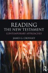 How to Read the New Testament (Reading Religious Texts) - James G. Crossley