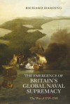 The Emergence of Britain's Global Naval Supremacy: The War of 1739-1748 - Richard Harding