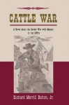 Cattle War: A novel about the Border War with Mexico in the 1870's - Richard Dalton