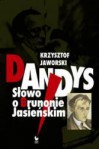 Dandys. Słowo o Brunonie Jasieńskim - Krzysztof Jaworski