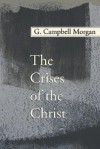 The Crises of the Christ - G. Morgan