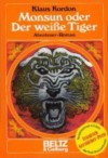 Monsun oder Der weiße Tiger: Abenteuer-Roman (Gebundene Ausgabe) - Klaus Kordon