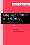 Language Contacts in Prehistory: Studies in Stratigraphy. Papers from the Workshop on Linguistic Stratigraphy and Prehistory at the Fifteenth International Conference on Historical Linguistics, Melbourne, 17 August 2001 - Henning Andersen