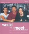 Would Like to Meet...: The Ultimate Dating Makeover - Tracey Cox, Jay Hunt, Jeremy Milnes