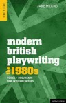 Modern British Playwriting: The 1980s: Voices, Documents, New Interpretations - Jane Milling