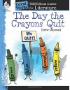 The Day the Crayons Quit: An Instructional Guide for Literature (Great Works) - Jodene Smith