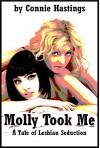 Molly Took Me: A Tale of Lesbian Seduction - Connie Hastings