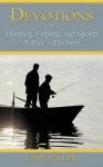 Devotions From a Hunting, Fishing, and Sports Father to His Son - Gary Miller