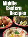 Middle Eastern Recipes :The Ultimate Guide - Amanda Ingelleri, Encore Books