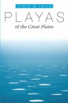 Playas of the Great Plains (Peter T. Flawn Series in Natural Resources) - Loren M. Smith