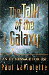 The Talk of the Galaxy: An Et Message for Us? - Paul A. LaViolette