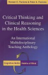 Critical Thinking and Clinical Reasoning in the Health Sciences: An International Multidisciplinary Teaching Anthology - Noreen C. Facione, Peter A. Facione