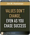 Values Don't Change, Even as You Chase Success - Jon M. Huntsman Sr.