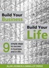 Build Your Business, Build Your Life: 9 Simple Steps to Success in Business and in Life - Allan Johnson, Sarah-Joy Pierce