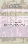 Neudeutsche Wirtschaftspolitik (German Edition) - Friedrich Naumann