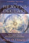 The Heavens Declare: Astrological Ages and the Evolution of Consciousness - Alice O. Howell