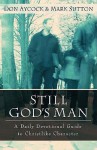 Still God's Man: A Daily Devotional Guide to Christlike Character - Don M. Aycock, Mark A. Sutton