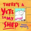 There's a Yeti in My Shed - Daniel Postgate