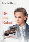 Riv inte, Robot! - Lin Hallberg