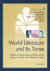 World Literature and Its Times: Profiles of Notable Literary Works and the Historical Events That Inluenced Them (World Literature and Its Times, Volume 4) - Joyce Moss