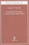 Concetti fluidi e analogie creative - Douglas R. Hofstadter, Massimo Corbò, Isabella Giberti, Maurizio Codogno