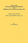 Abstracts of the Testamentary Proceedings of the Prerogative Court of Maryland. Volume XXIV, 1744-1746. Libers: 31 (Pp. 489-679), 32 (Pp. 1-22) - Vernon L. Skinner Jr.