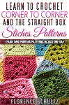 Learn to Crochet Corner to Corner and the Straight Box Stitch Patterns: Learn Two Popular Patterns in JUST ONE DAY - Florence Schultz